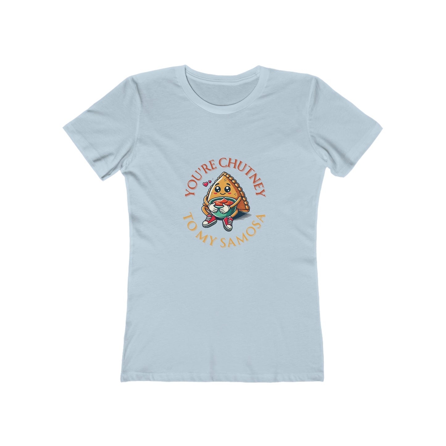 You are Chutney to my Samosa Women’s t-shirt