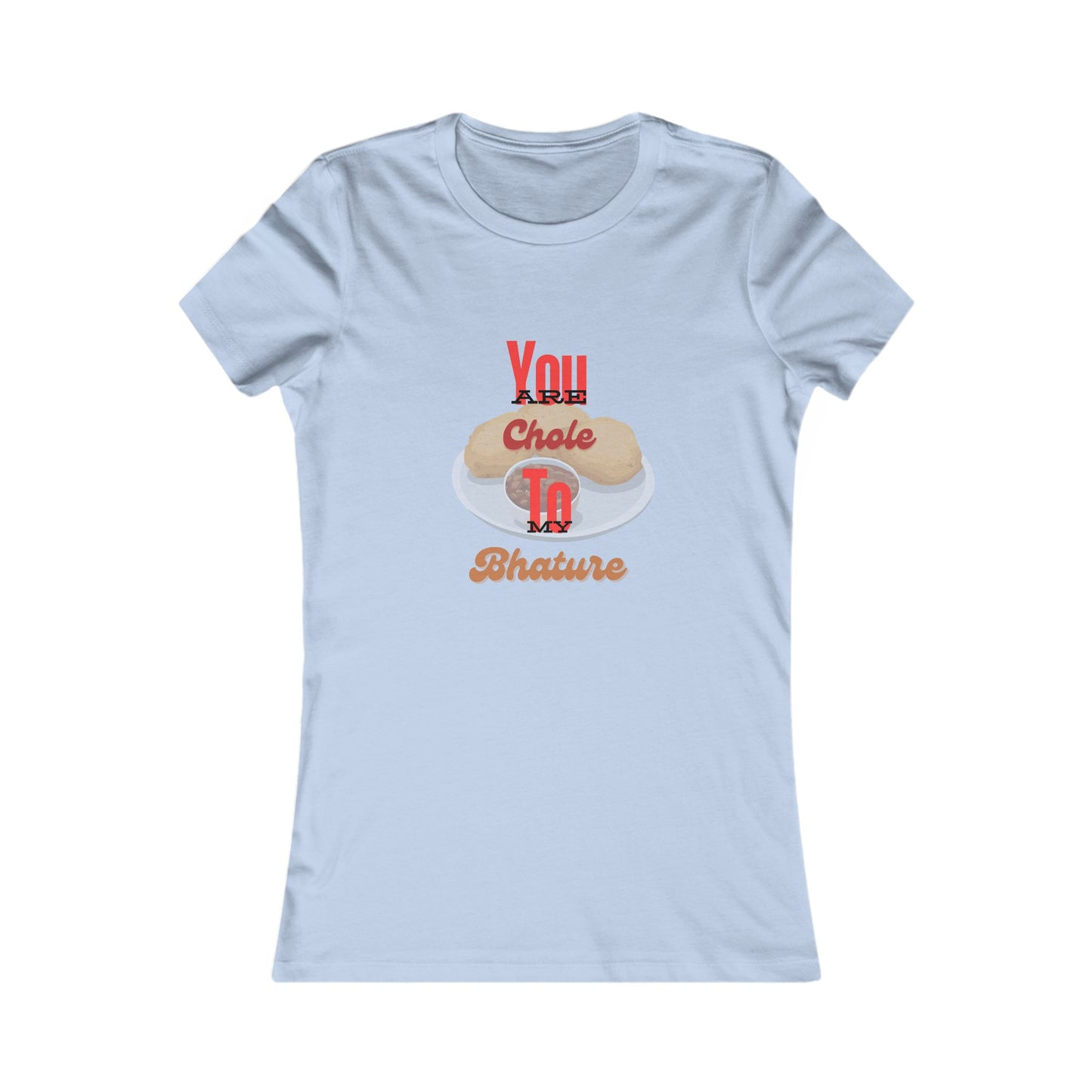 “You are chole to my bhature” Women's Tee